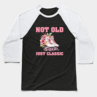 Not Old Just Classic. Baseball T-Shirt